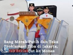 Sang Merah Putih Dan Teks Proglamasi Tiba Di Jakarta