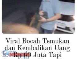 Viral ..Bocah Temukan Uang 60 Juta dikembalikan Pemilik , hanya diberi Imbalan 50 Ribu.