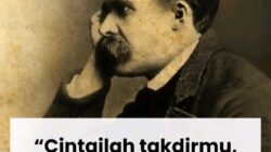 Nietzsche : Cintailah Takdirmu Sendiri ,  hidup  penuh makna dan keberanian, tanpa lari dari kenyataan