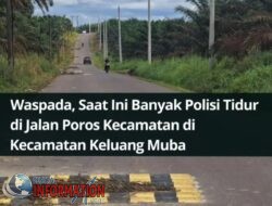 Waspada, Saat ini Banyak polisi Tidur di Jalan Poros Kecamatan Kluang