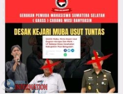 GAASS Muba, Minta Kejati Usut Dugaan Korupsi Dan Mark – UP Belanja Dinas Kesehatan Kabupaten Musi Banyuasin